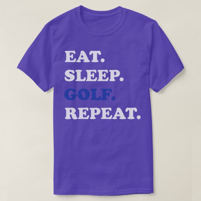 Golf   Eat Sleep Golf Repeat  T-Shirt (Design Front)