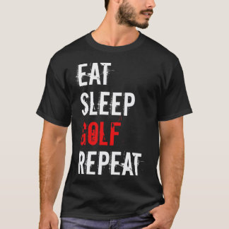 Golf Eat Sleep Golf Repeat T-Shirt