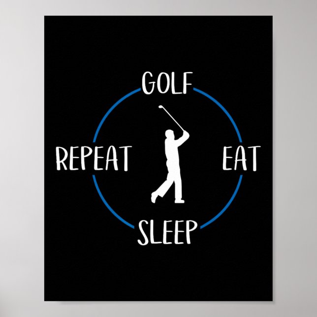 Golf Eat Sleep Repeat Gift For Golfers And Golf Pl Poster (Front)