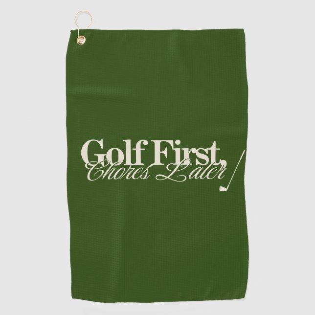 'Golf First, Chores Later' Funny Classic Green  Golf Towel (Front)