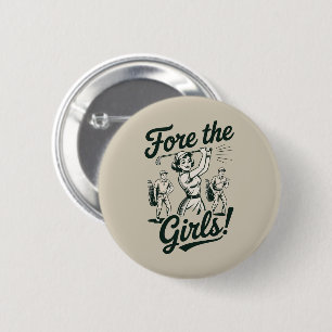 Golf Fore The Girls Cute Funny Golfing Ladies 6 Cm Round Badge