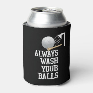 Golf  Funny Saying always wash your ball  Can Cooler