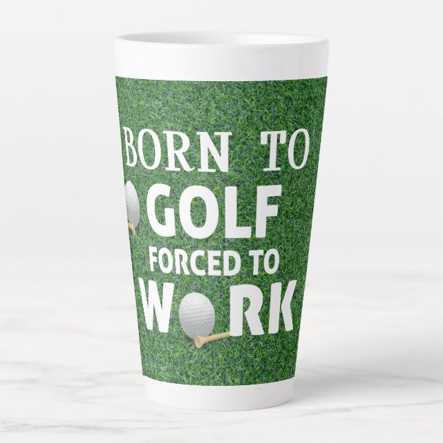 Golf Funny Saying Quotes Birthday Born to golf Latte Mug (Front)