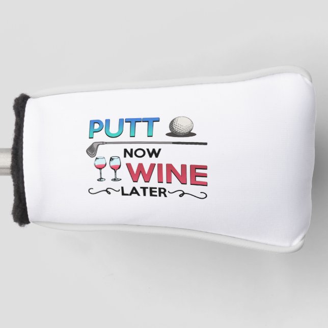 Golf Gift Putt Now Wine Later wine golfing Head Cover (Front)