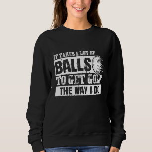 Golf Golf Ball Golf Club Golfer Hole In One Golf C Sweatshirt