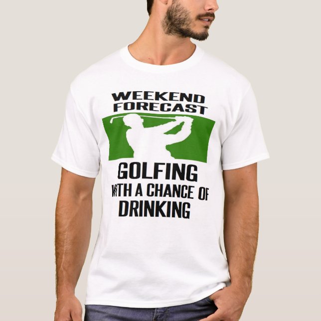 #golf #golfer #golfing WEEKEND FORECAST T-Shirt (Front)