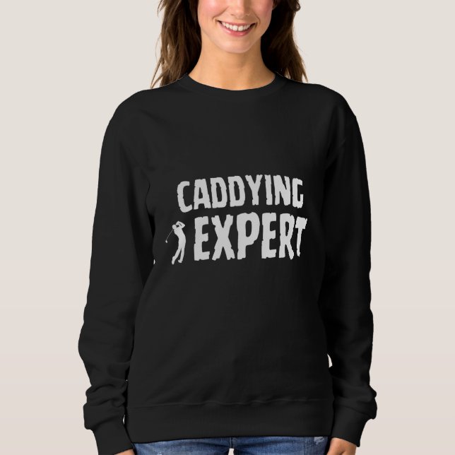 Golf Golfing Terminology Caddying Shot Swing Exper Sweatshirt (Front)
