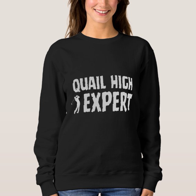 Golf Golfing Terminology Quail High Shot Swing Exp Sweatshirt (Front)
