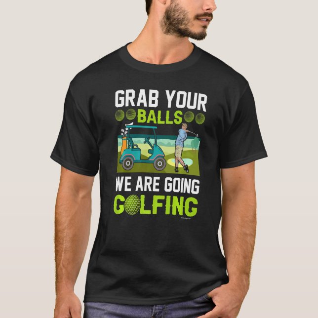 Golf Grab Your Balls T-Shirt (Front)