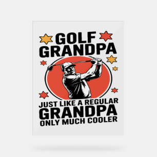 Golf Grandpa Just Like a Regular Grandpa Acrylic Sign
