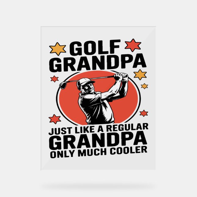 Golf Grandpa Just Like a Regular Grandpa Acrylic Sign (Front)