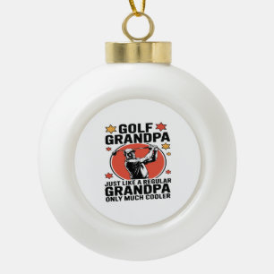 Golf Grandpa Just Like a Regular Grandpa Ceramic Ball Christmas Ornament
