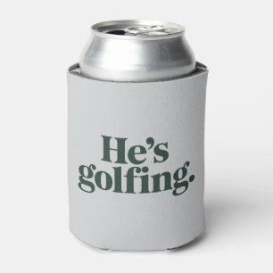 Golf He's Golfing Husband Gifts Funny Wife Girls  Can Cooler