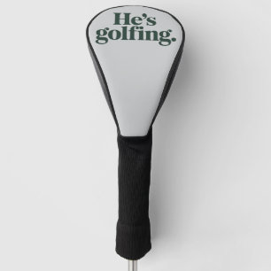 Golf He's Golfing Husband Gifts Funny Wife Girls  Head Cover