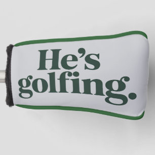 Golf He's Golfing Husband Gifts Funny Wife Girls  Head Cover