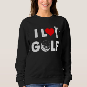Golf - I Love Golf Sweatshirt