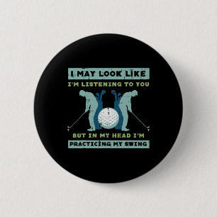 Golf I May Look Listening Practicing My Swing Golf 6 Cm Round Badge