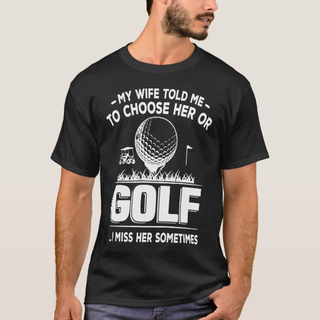 Golf I Miss Her Sometimes T-Shirt (Front)