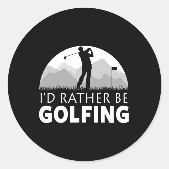 Golf I'd Rather Be Golfing Funny Golf  Classic Round Sticker (Front)
