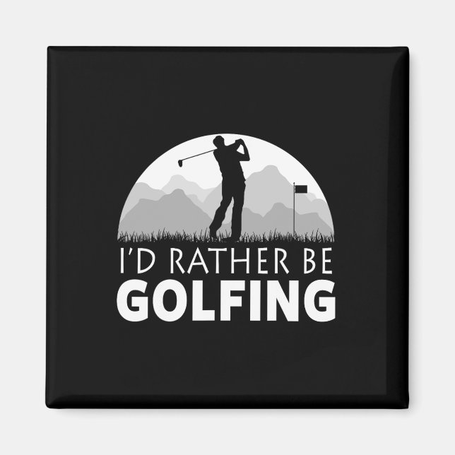 Golf I'd Rather Be Golfing Funny Golf  Magnet (Front)