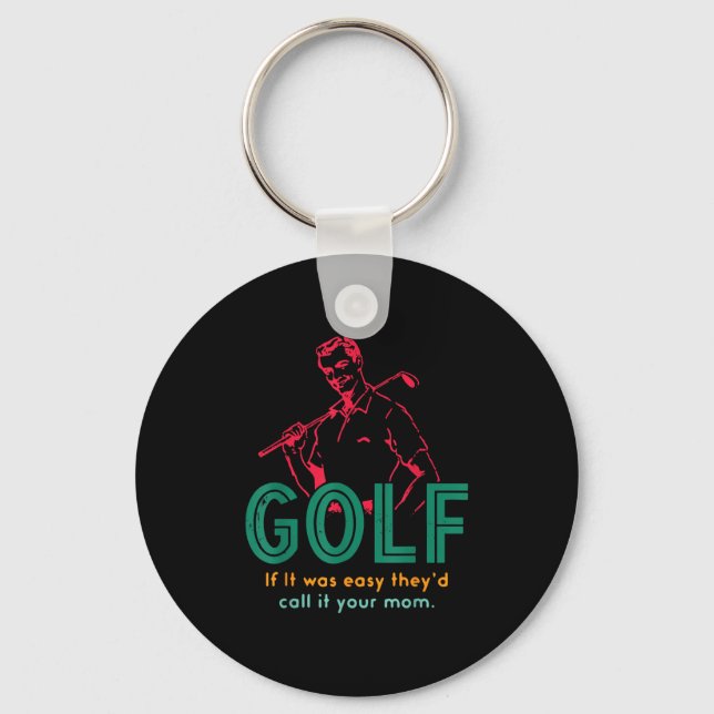 Golf If It Was Easy They'd Call It Your Mum Design Key Ring (Front)