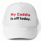 Golf Infusion "My Caddie is off today."