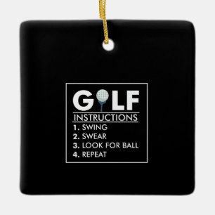 Golf Instructions Swing Swear Look Ball Repeat Ceramic Ornament