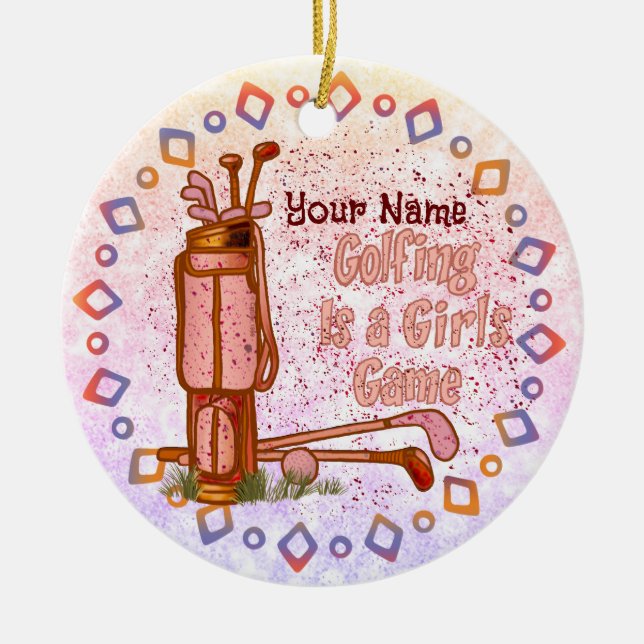 Golf is a Girls Game golf  ornament (Front)