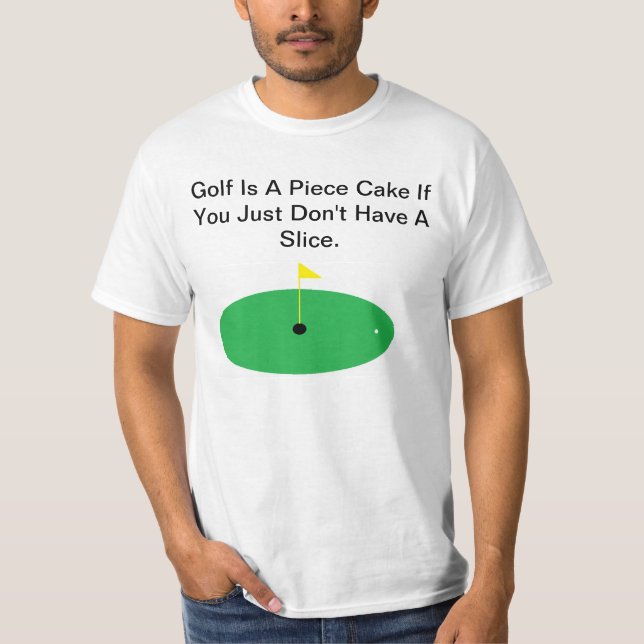 Golf Is A Piece Of Cake... Joke Shirt (Front)