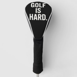 Golf is Hard Golf Humour Funny Golf Lover Sarcasti Head Cover