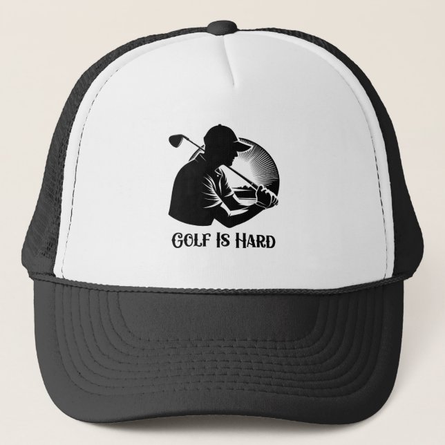 Golf Is Hard, Golfer Trucker Hat (Front)