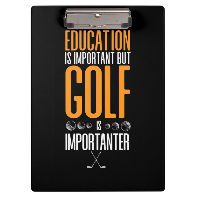 Golf Is Importanter Than Education Clipboard (Front)