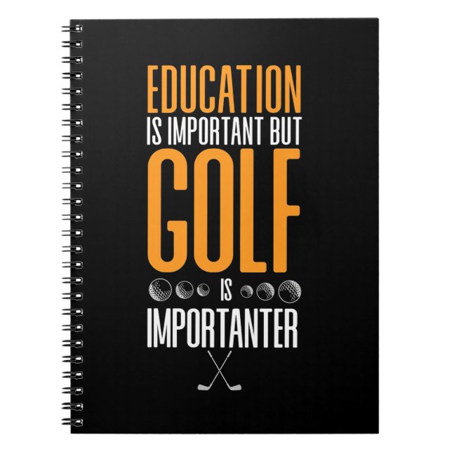 Golf Is Importanter Than Education Notebook (Front)