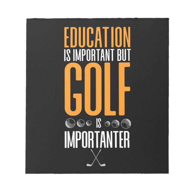 Golf Is Importanter Than Education Notepad (Front)