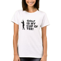Golf is my cup of tee t-shirt