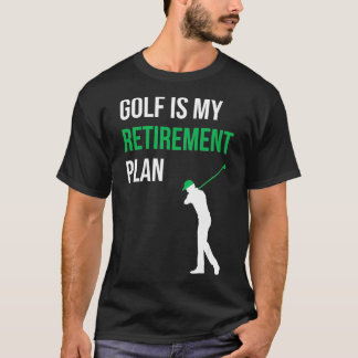 Golf Is My Retirement Plan Golfer Funny Golf  Mum  T-Shirt