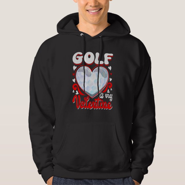 Golf Is My Valentine Happy Valentine's Day Couple Hoodie (Front)