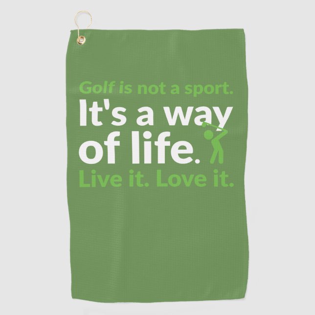 Golf is not a sport. It's a way of life. Live it. Towel (Front)