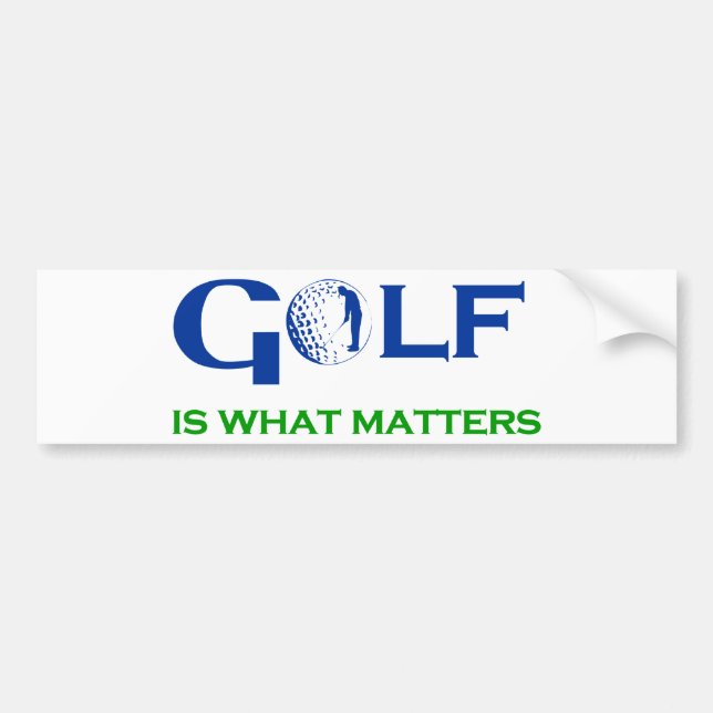 GOLF is what matters Bumper Sticker (Front)