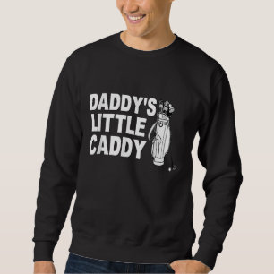 Golf Kids Golfing Daddys Little Caddy Son Daughter Sweatshirt