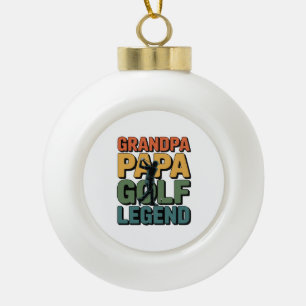 Golf Legend Grandpa Papa Ceramic Ball Christmas Ornament