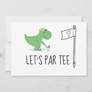Golf Let’s Par tee 1st Birthday Dinosaur golfing Invitation