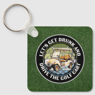 Golf Let's get drunk and drive the golf cart green Key Ring