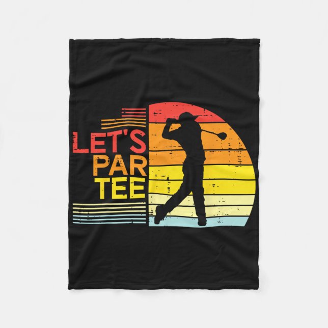 Golf Lets Par Tee Funny Golfing Golfer Dad Men Wom Fleece Blanket (Front)