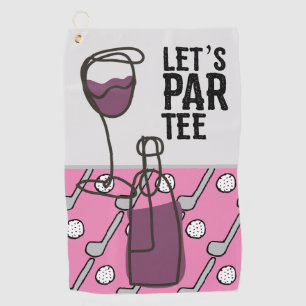 Golf Let's Par Tee with wine on pink  Golf Towel