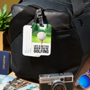 Golf Life is Better when you're Golfing Luggage Tag