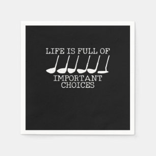 Golf - Life Is Full Of Important Choices Golfer Napkin