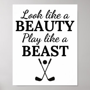 Golf:  Look like a beauty play like a beast. Poster