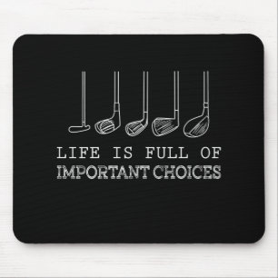 Golf Lover   Life  Is Full Of Important Choices Mouse Pad