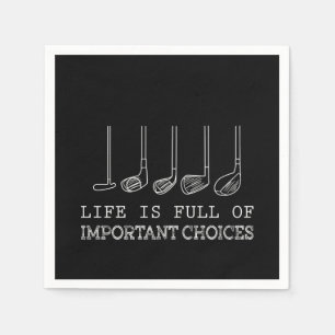 Golf Lover   Life  Is Full Of Important Choices Napkin